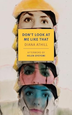 Athill, Diana. Don't Look at Me Like That. New York Review of Books, 2023.