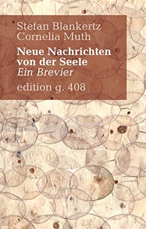 Blankertz, Stefan / Cornelia Muth. Neue Nachrichten von der Seele - Ein Brevier. Books on Demand, 2020.