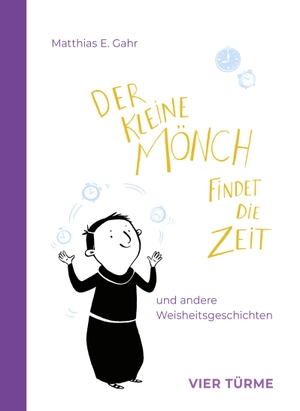 Gahr, Matthias E.. Der kleine Mönch findet die Zeit - und andere Weisheitsgeschichten. Vier Tuerme GmbH, 2024.