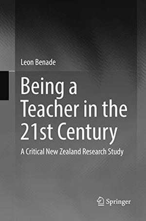 Benade, Leon. Being A Teacher in the 21st Century - A Critical New Zealand Research Study. Springer Nature Singapore, 2018.