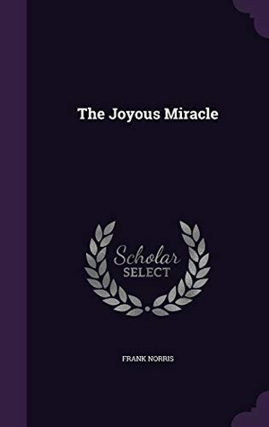 Norris, Frank. The Joyous Miracle. Touchladybirdlucky Studios, 2016.