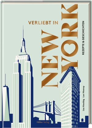 Nieschlag, Lisa / Lars Wentrup. Verliebt in New York - Rezepte & Geschichten. Hoelker Verlag, 2022.