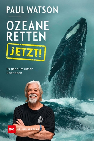Watson, Paul. Ozeane retten, JETZT! - Es geht um unser Überleben. Delius Klasing Vlg GmbH, 2026.