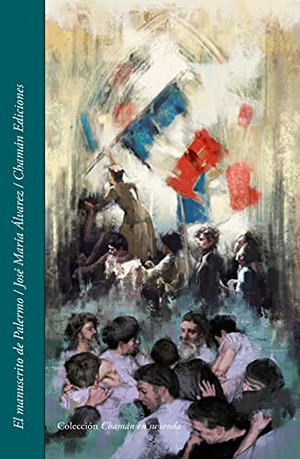 Álvarez, José María / José María Álvarez. El manuscrito de Palermo. CHAMAN EDICIONES, 2021.