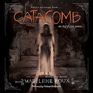 Roux, Madeleine. Catacomb Lib/E - An Asylum Novel. HarperCollins, 2015.