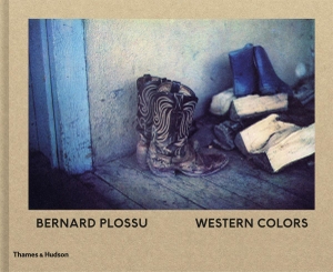 Bernard Plossu: Western Colors. Thames & Hudson Ltd, 2016.