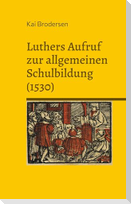 Luthers Aufruf  zur allgemeinen  Schulbildung (1530)