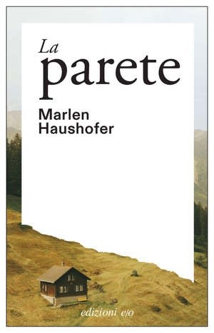 Haushofer, Marlen. La parete. E/O, 2026.