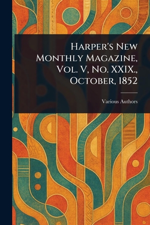 Various. Harper's New Monthly Magazine, Vol. V, No. XXIX., October, 1852. Creative Media Partners, LLC, 2025.