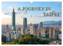 A Journey In Taipei (Wall Calendar 2024 DIN A3 landscape), CALVENDO 12 Month Wall Calendar