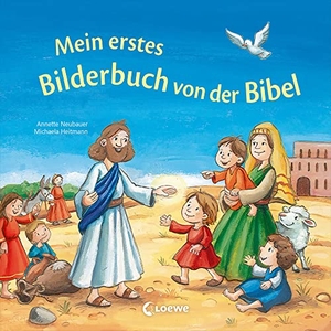 Neubauer, Annette. Mein erstes Bilderbuch von der Bibel - Bibelgeschichten für die Kleinsten - Vorlesebuch für Kinder ab 2 Jahren. Loewe Verlag GmbH, 2022.