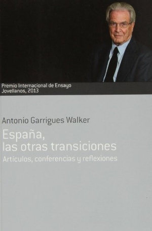 Garrigues Walker, Antonio. España, las otras transiciones. Ediciones Nobel, SA, 2013.