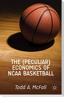 The (Peculiar) Economics of NCAA Basketball