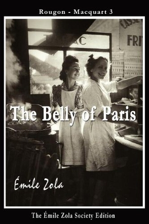 Zola, Emile. The Belly of Paris. Rapier Press, 2011.