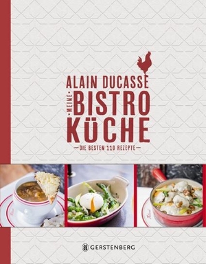 Ducasse, Alain. Meine Bistro-Küche - Die besten 110 Rezepte. Gerstenberg Verlag, 2016.