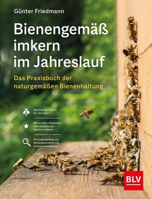 Friedmann, Günter. Bienengemäß imkern im Jahreslauf - Das Praxisbuch der naturgemäßen Bienenhaltung. Graefe und Unzer Verlag, 2024.
