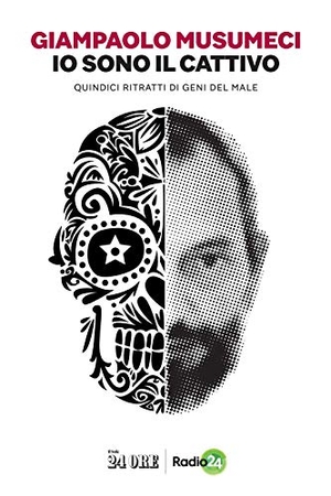 Musumeci, Giampaolo. Io sono il cattivo. Quindici ritratti di geni del male. , 2020.