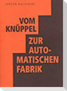 Vom Knüppel zur automatischen Fabrik
