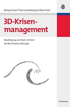 Fürst, Ronny A. / Heil, Oliver P. et al. 3D-Krisenmanagement - Bewältigung von Krisen in Krisen - Mit Best-Practice-Fallstudie. De Gruyter Oldenbourg, 2007.