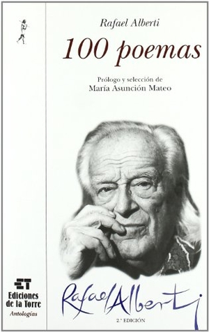 Alberti, Rafael. 100 poemas. Ediciones de la Torre, 2003.