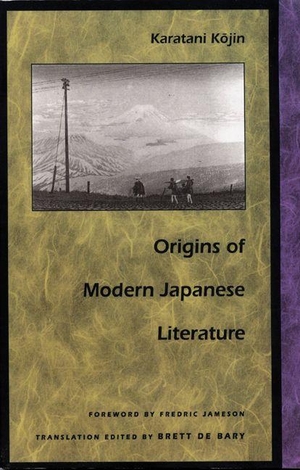 Karatani, Kojin. Origins of Modern Japanese Literature. Duke University Press, 1993.