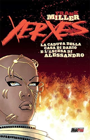 Miller, Frank. Miller, F: Xerxes. La caduta della casa di Dario e l'ascesa. Magic Press, 2018.