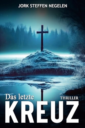 Negelen, Jork Steffen. Das letzte Kreuz - Historischer Weltkriegs-Thriller. EK-2 Publishing, 2024.