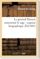 Le Général Drouot, Surnommé Le Sage: Esquisse Biographique