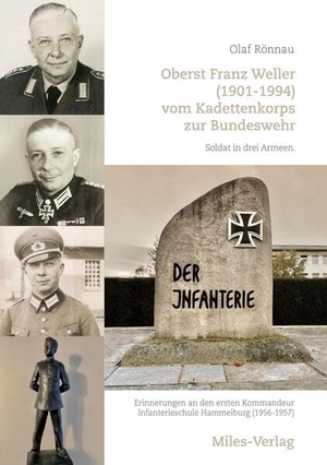 Rönnau, Olaf. Oberst Franz Weller (1901-1994) vom Kadettenkorps zur Bundeswehr - Soldat in drei Armeen. Erinnerungen an den ersten Kommandeur Infanterieschule Hammelburg (1956-1957). Miles-Verlag, 2023.