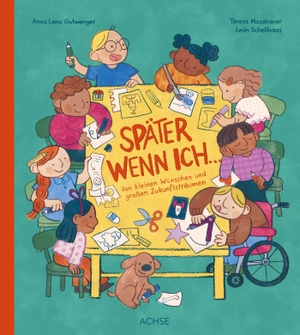 Mossbauer, Teresa / León Schellhaas. Später wenn ich ... - Von kleinen Wünschen und großen Zukunftsträumen. Achse Verlag GmbH, 2026.