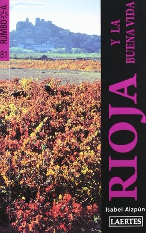 Aizpun Viñes, Isabel. Rumbo a La Rioja y la buena vida. Laertes Editorial, S.L., 2012.