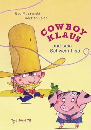 Muszynski, Eva / Karsten Teich. Cowboy Klaus und sein Schwein Lisa. Tulipan Verlag, 2024.