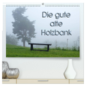 Die gute alte Holzbank (hochwertiger Premium Wandkalender 2024 DIN A2 quer), Kunstdruck in Hochglanz