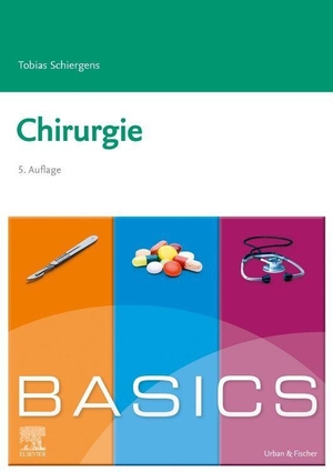 Schiergens, Tobias. BASICS Chirurgie. Urban & Fischer/Elsevier, 2023.