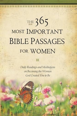 Whiting, Karen. The 365 Most Important Bible Passages for Women - Daily Readings and Meditations on Becoming the Woman God Created You to Be. Hachette Nashville, 2011.