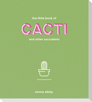 The Little Book of Cacti and Other Succulents
