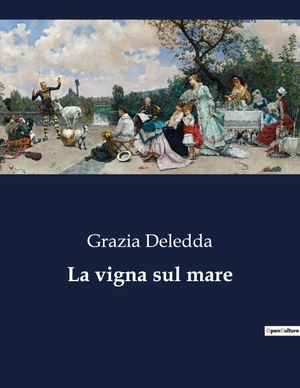 Deledda, Grazia. La vigna sul mare. Culturea, 2023.