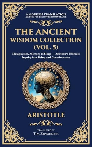 Aristotle. The Ancient Wisdom Collection (Vol. 5) - Metaphysics, Memory & Sleep - Aristotle's Ultimate Inquiry into Being and Consciousness (Deluxe Hardbound Edition). Muze Publishing, 2025.