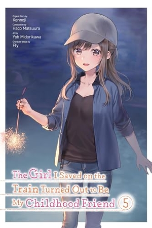 Kennoji, Fly / Matsuura, Haco et al. The Girl I Saved on the Train Turned Out to Be My Childhood Friend, Vol. 5 (manga). Little, Brown & Company, 2024.
