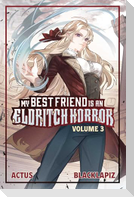My Best Friend is an Eldritch Horror (Light Novel) Vol. 3