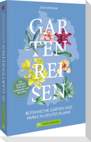 Gartenreisen - Botanische Gärten und Parks in Deutschland
