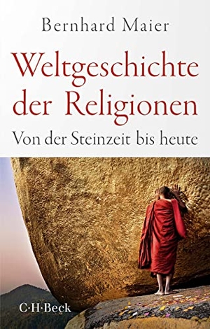 Maier, Bernhard. Weltgeschichte der Religionen - Von der Steinzeit bis heute. C.H. Beck, 2023.