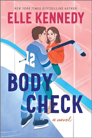 Kennedy, Elle. Body Check - A Spicy Hockey Rom-Com. Harper Collins Publ. USA, 2024.