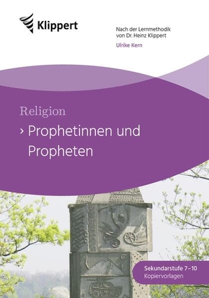 Kern, Ulrike. Prophetinnen und Propheten - Religion Fertige Stunden mit Kopiervorlagen (7. bis 10. Klasse). Klippert Verlag i.d. AAP, 2025.