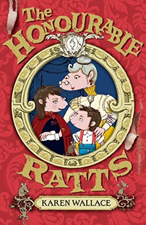 Wallace, Karen. The Honourable Ratts. Bloomsbury Publishing plc, 2009.