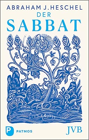 Heschel, Abraham J.. Der Sabbat - Seine Bedeutung für Menschen heute. Patmos-Verlag, 2022.