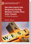 Narrative Inquiry into Reciprocal Learning Between Canada-China Sister Schools