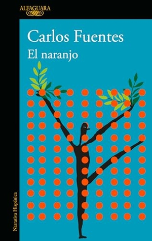 Fuentes, Carlos. El Naranjo / The Orange Tree. Prh Grupo Editorial, 2022.