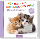 Hör mal rein, wer kann das sein? Meine Schwester