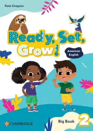Gregson, Kate. Ready, Set, Grow! Level 2 Big Book American English. Cambridge University Press, 2024.